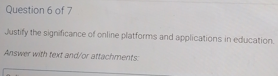 Justify the significance of online platforms and applications in education. 
Answer with text and/or attachments: