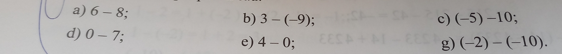 6-8
b) 3-(-9); c) (-5)-10; 
d) 0-7; 4-0; 
e)
g) (-2)-(-10).