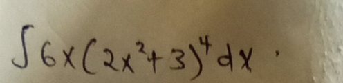 ∈t 6x(2x^2+3)^4dx