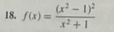 f(x)=frac (x^2-1)^2x^2+1