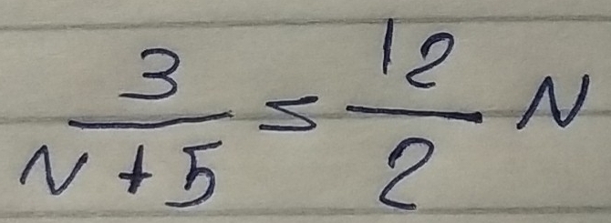  3/N+5 ≤  12/2 N