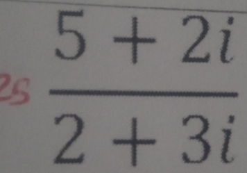  (5+2i)/2+3i 