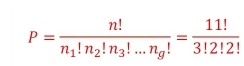 P=frac n!n_1!n_2!n_3!...n_g!= 11!/3!2!2! 