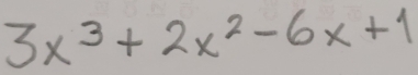 3x^3+2x^2-6x+1