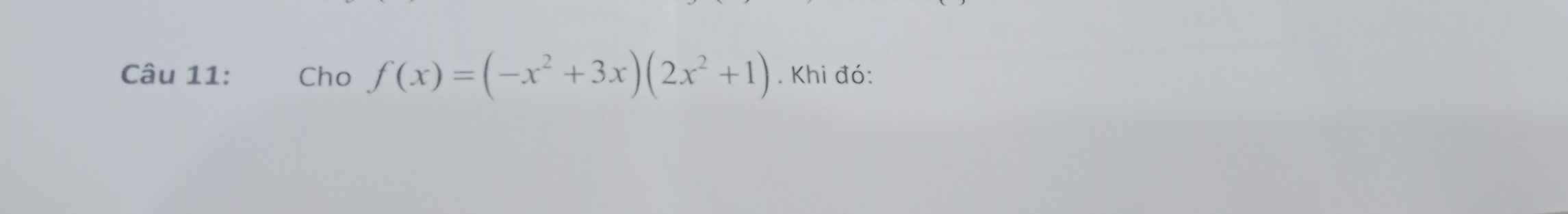 Cho f(x)=(-x^2+3x)(2x^2+1). Khi đó: