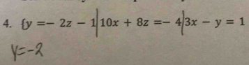  y=-2z-1|10x+8z=-4|3x-y=1