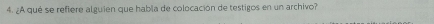 ¿A qué se refiere alguien que habla de colocación de testigos en un archivo?