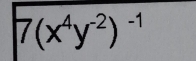 7(x^4y^(-2))^-1