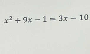 x^2+9x-1=3x-10