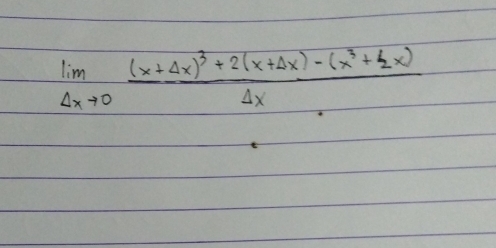 limlimits _Delta xto 0frac (x+Delta x)^3+2(x+Delta x)-(x^3+4x)Delta x