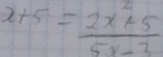 x+5= (2x^2+5)/5x-3 