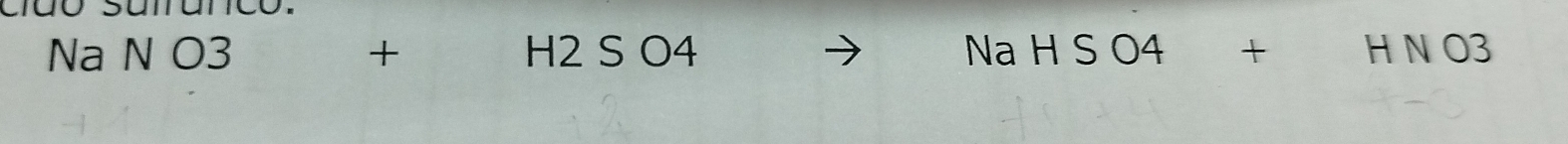 Na N O3 + H2 S ( )4 Na □ S O4 ₹+ H N O3
