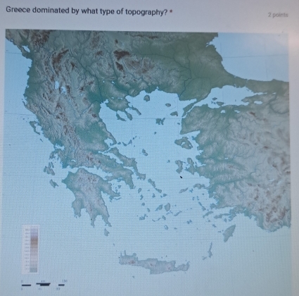 Greece dominated by what type of topography? * 2 points