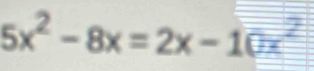 5x^2-8x=2x-10x^2