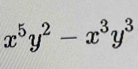 x^5y^2-x^3y^3