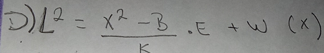 () L^2= (X^2-B)/K · E+W(X)