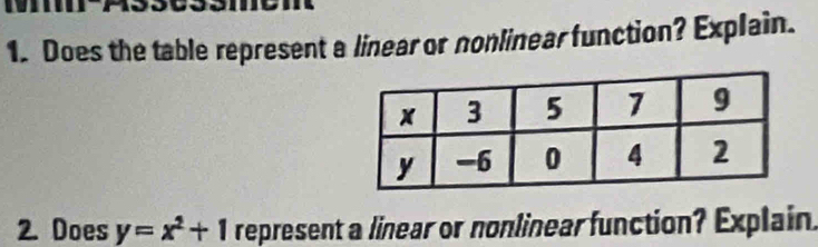 Does the table represent a linear or nonlinear function? Explain. 
2. Does y=x^2+1 represent a linear or nonlinear function? Explain.