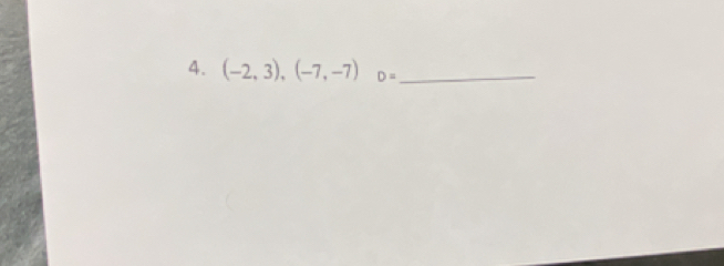 (-2,3),(-7,-7) D= _