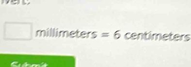 1 eters=6 centimeters
a