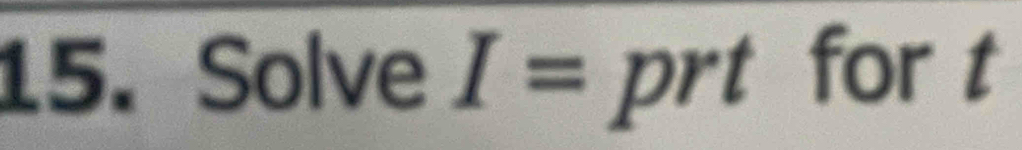 Solve I= pri for t
l