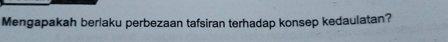 Mengapakah berlaku perbezaan tafsiran terhadap konsep kedaulatan?