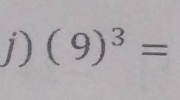 (9)^3=