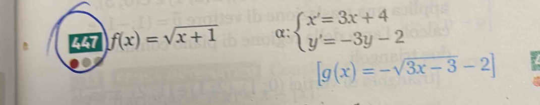 447 f(x)=sqrt(x+1) α: beginarrayl x'=3x+4 y'=-3y-2endarray.
[g(x)=-sqrt(3x-3)-2]