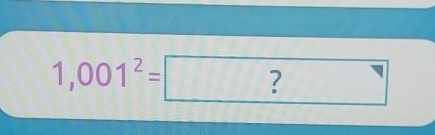 1,001^2= ?