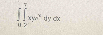 ∈tlimits _0^(1∈tlimits _2^7xye^x)dydx