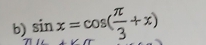 sin x=cos ( π /3 +x)