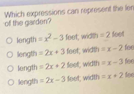 Solved: Which expressions can represent the len of the garden? length ...