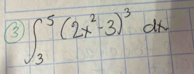 3 ∈t _3^(5(2x^2)-3)^3dx