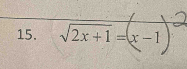 √2x+1 =x −1