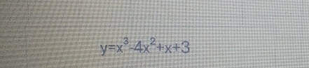 y=x^3-4x^2+x+3