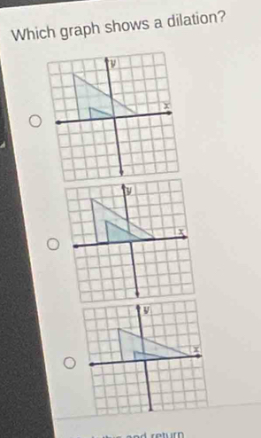 Which graph shows a dilation? 
return