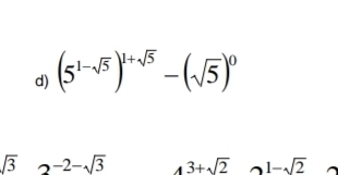 (5^(1-sqrt(5)))^1+sqrt(5)-(sqrt(5))^0
sqrt(3) 2^(-2-sqrt(3)) 43+sqrt(2) 21-sqrt(2)