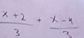  (x+2)/3 + (x-4)/3 