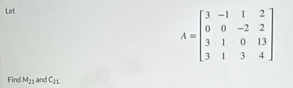Let
Find M_21 and C_21.