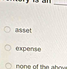 y is an _
asset
expense
non e of the a b o v