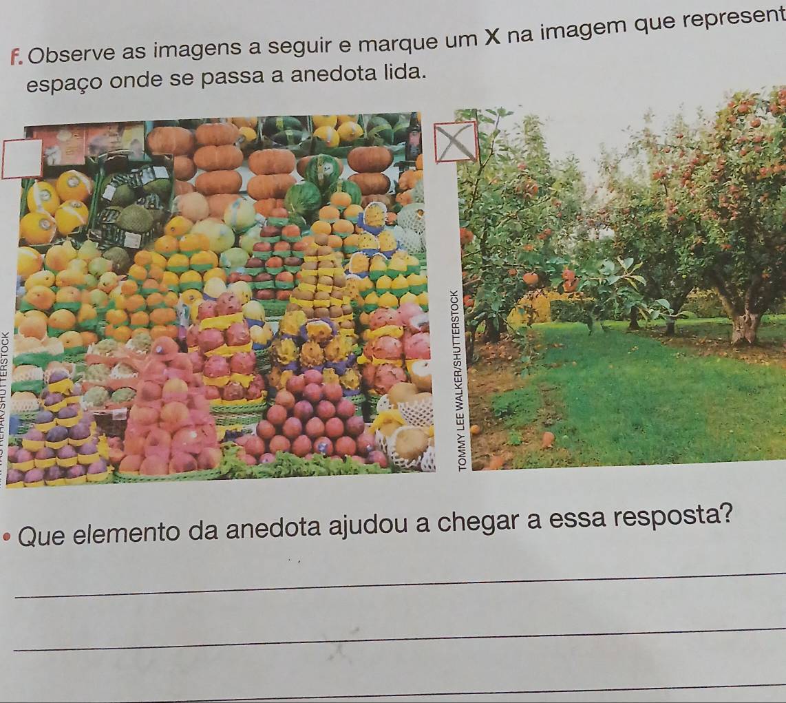 Observe as imagens a seguir e marque um X na imagem que represent 
espaço onde se passa a anedota lida. 
Que elemento da anedota ajudou a chegar a essa resposta? 
_ 
_ 
_