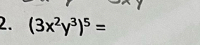 (3x^2y^3)^5=