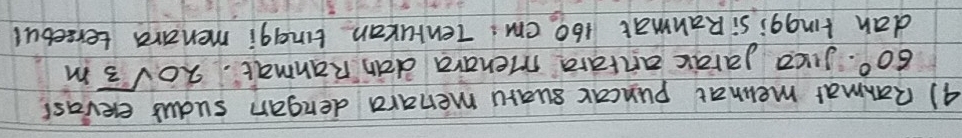 Rahmat mewhat puncar suaru menara dengan sudus elevass
60° Juca Jarāic ànràra menara dàn Ranmat. 20sqrt(3)m
dan kingg;siRanmat 160 cm : Tenrukan tinggi menara tersebul
