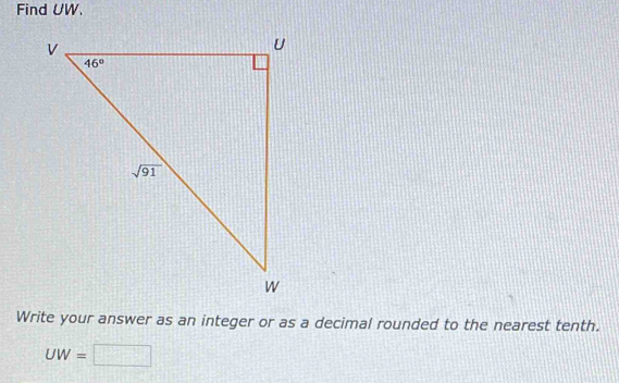 Find UW.
Write your answer as an integer or as a decimal rounded to the nearest tenth.
UW= □  □