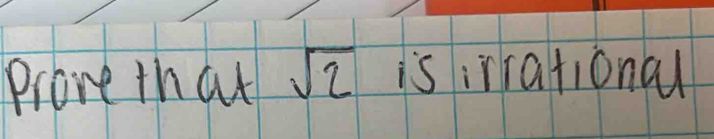 Prore that sqrt(2) is irrational