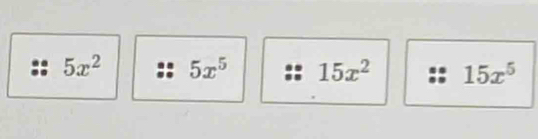 5x^2 5x^5 15x^2 15x^5