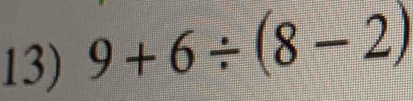 9+6/ (8-2)