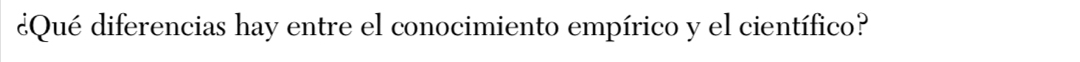 ¿Qué diferencias hay entre el conocimiento empírico y el científico?