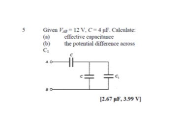 Given V_AB=12V, C=4mu F. Calculate: 
(a) effective capacitance 
(b) the potential difference across
C_1
c 
A 
C c_1
B
[2.67mu F,3.99V]