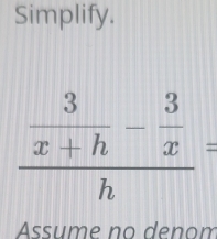 Simplify.
Assume no denom