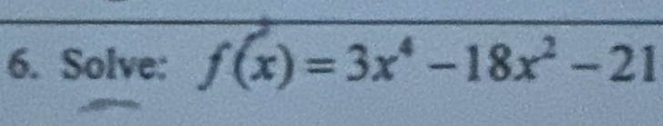 Solve: f(x)=3x^4-18x^2-21